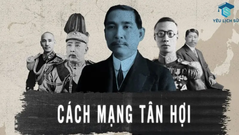 Cách mạng Tân Hợi (1911): Nguyên nhân, diễn biến, kết quả &amp; ý nghĩa