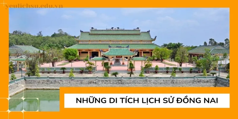 Khám phá khu di tích ở Đồng Nai - Gợi ý cho chuyến tham quan của bạn