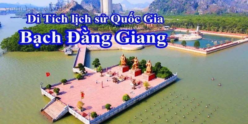 Khu di tích lịch sử bạch Đằng Giang - Điểm đến ý nghĩa tại Hải Phòng