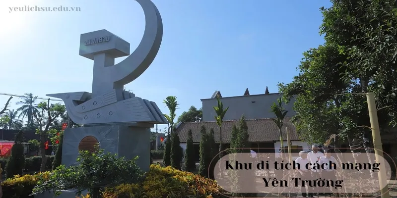 Khu di tích cách mạng Yên Trường - Nơi tôn vinh các anh hùng dân tộc