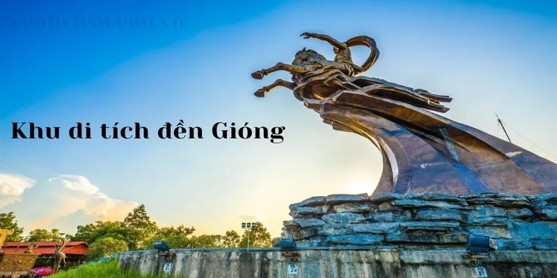 Khu di tích Đền Gióng – Điểm đến linh thiêng và ý nghĩa tại Hà Nội