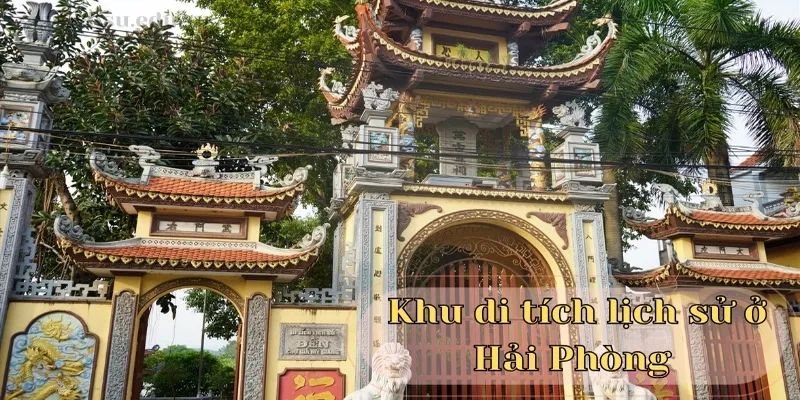 Khám phá những khu di tích lịch sử ở Hải Phòng du khách không thể bỏ qua