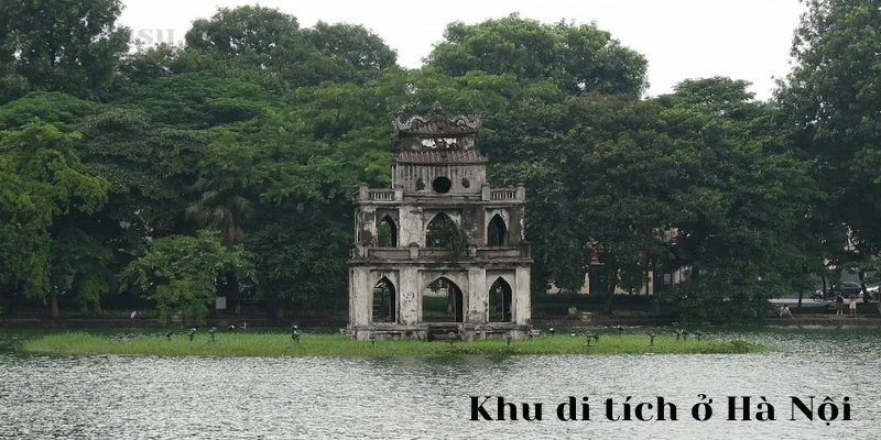 Top 14 khu di tích ở Hà Nội bạn không thể bỏ qua khi đến tham quan