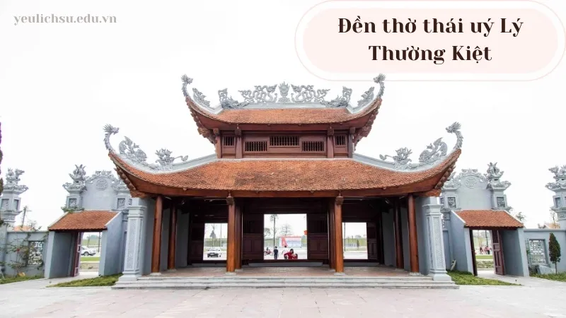 Đền thờ Thái Úy Lý Thường Kiệt - Địa điểm tâm linh bạn không thể bỏ qua