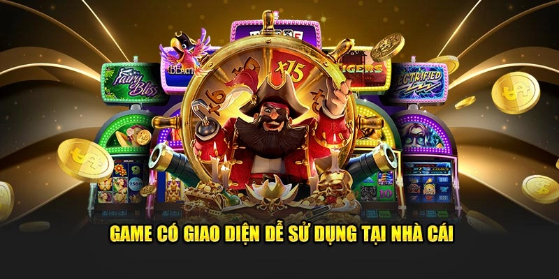 Game có giao diện dễ sử dụng tại nhà cái