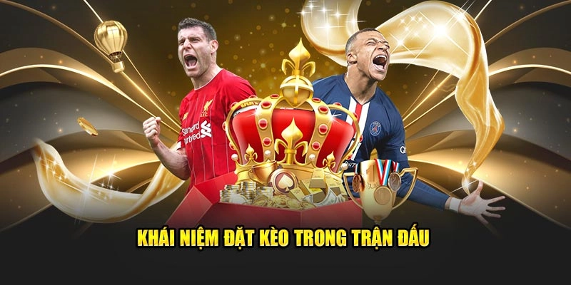 Khái niệm đặt kèo trong trận đấu