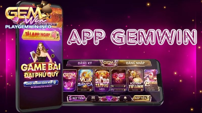 Ưu điểm khi tham gia chơi game trên app Gemwin