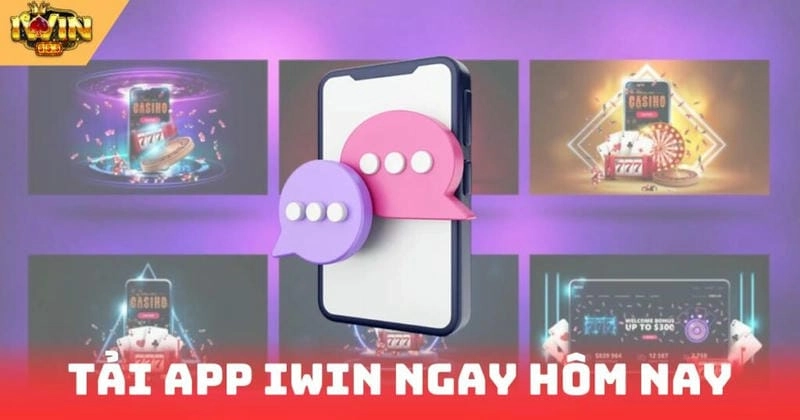 Lý do khiến hàng triệu người chọn tải app iWin