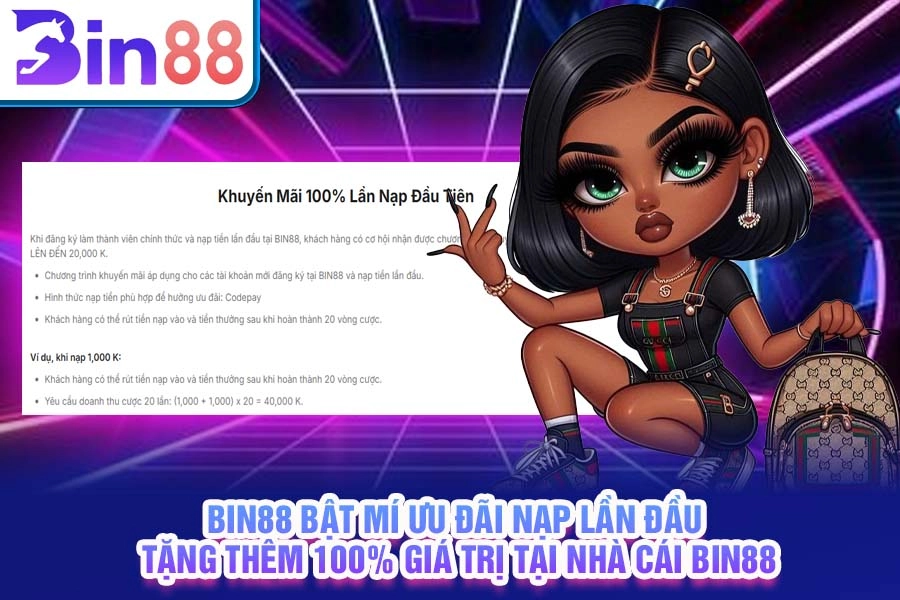 Tại sao Bin88 mang đến chương trình tặng 100% giá trị nạp cho người chơi mới?