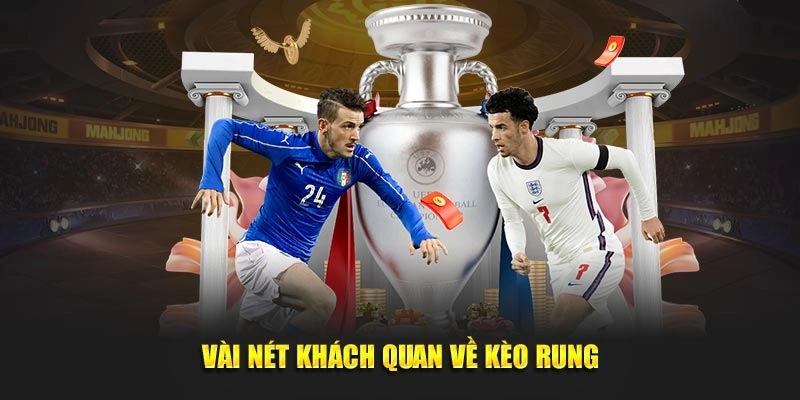 Vài nét khách quan về kèo rung