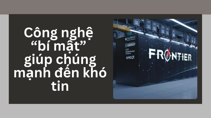 Công nghệ “bí mật” giúp chúng mạnh đến khó tin