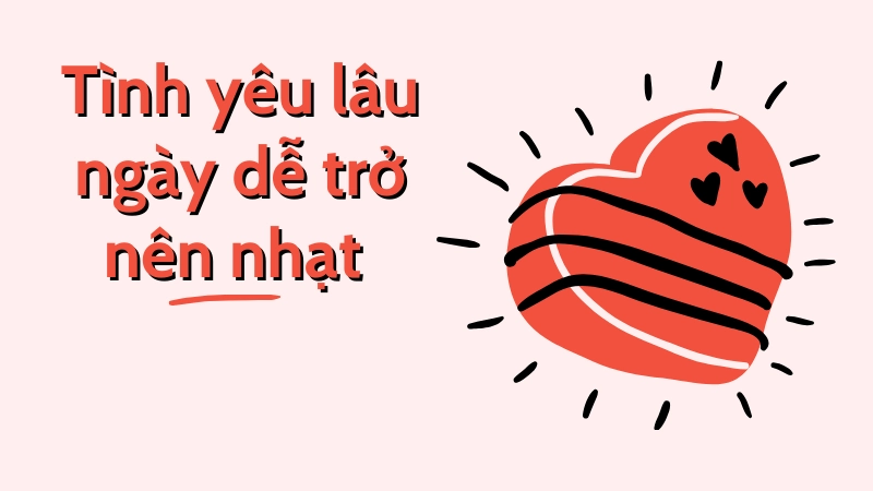 Lý do tình yêu lâu ngày dễ trở nên nhạt nhẽo