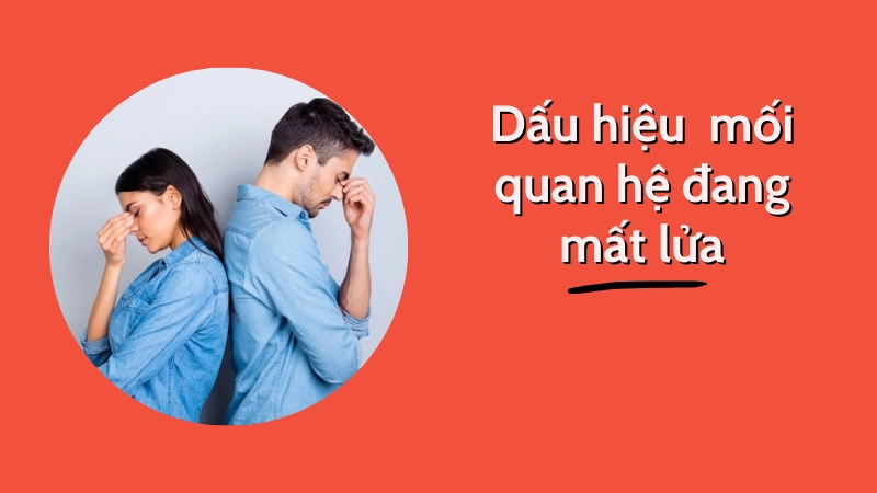 Những dấu hiệu cho thấy mối quan hệ đang mất lửa