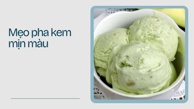 Bí quyết pha trộn giúp kem mịn và giữ màu tự nhiên