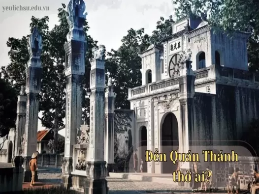 Đền Quán Thánh thờ ai? Khám phá bí ẩn về ngôi đền thiêng ở Hà Nội