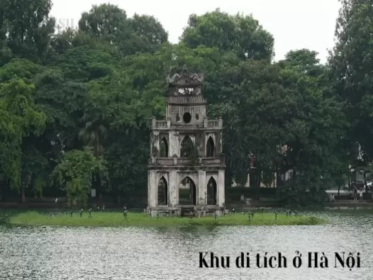 Top 14 khu di tích ở Hà Nội bạn không thể bỏ qua khi đến tham quan