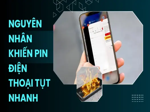 Giải mã lý do pin điện thoại tụt nhanh và cách khắc phục