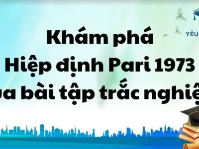 Khám phá Hiệp định Pari 1973 qua bài tập trắc nghiệm