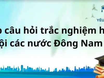 Top câu hỏi trắc nghiệm hiệp hội các nước Đông Nam Á