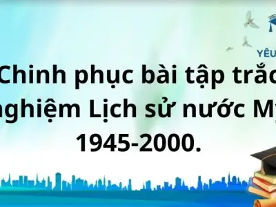 Chinh phục bài tập trắc nghiệm Lịch sử nước Mỹ 1945-2000.