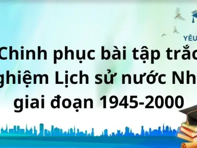 Chinh phục bài tập trắc nghiệm Lịch sử nước Nhật giai đoạn 1945-2000