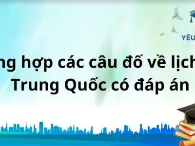 Tổng hợp các câu đố về lịch sử Trung Quốc có đáp án