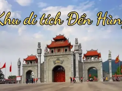 Khu di tích Đền Hùng - Nơi lưu giữ hồn thiêng dân tộc