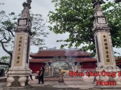 Đền thờ ông Hoàng Mười - Di tích lịch sử đáng khám phá tại Việt Nam