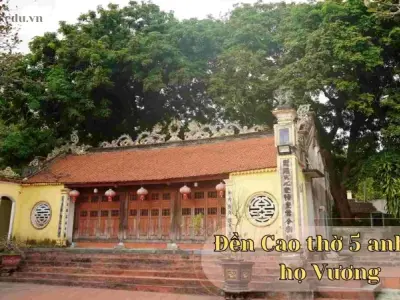 Đền Cao thờ 5 anh em họ Vương - Tìm hiểu chi tiết nhất