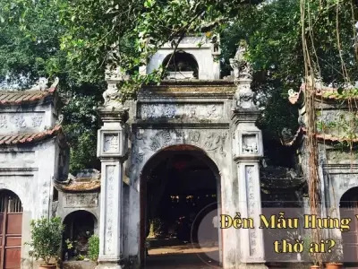 Đền Mẫu Hưng Yên thờ ai? Bí ẩn văn hóa tín ngưỡng người Việt