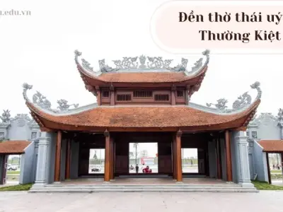 Đền thờ Thái Úy Lý Thường Kiệt - Địa điểm tâm linh bạn không thể bỏ qua