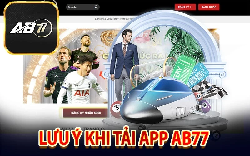 Lưu ý khi tải app AB77 về điện thoại