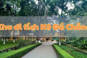 Tìm hiểu lịch sử tại khu di tích K9 Đá Chông ở Ba Vì, Hà Nội