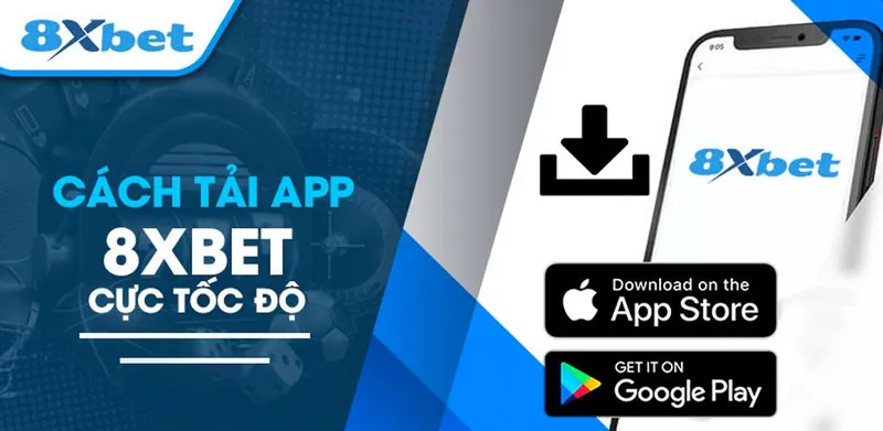 Hướng dẫn tải app 8XBet nhanh chóng trên Android và iOS
