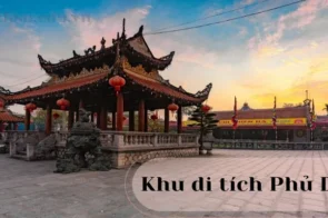 Khu di tích Phủ Dầy – Điểm đến hấp dẫn cho những người yêu lịch sử