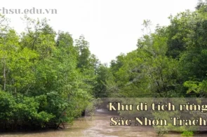 Khu di tích rừng Sác Nhơn Trạch – Nơi ghi dấu lịch sử quân đội Việt Nam